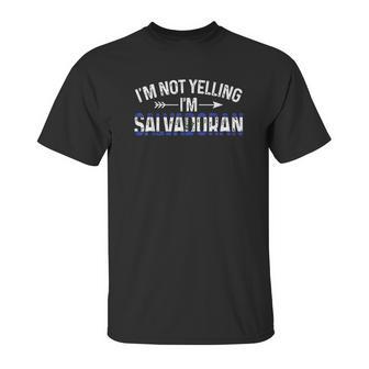 I Am Not Yelling I Am Salvadoran Unisex T-Shirt | Favorety