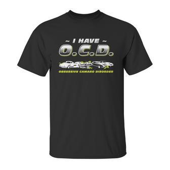 Obsessive Camaro Disorder - Obsessive Camaro Dis T-Shirt Unisex T-Shirt | Favorety CA