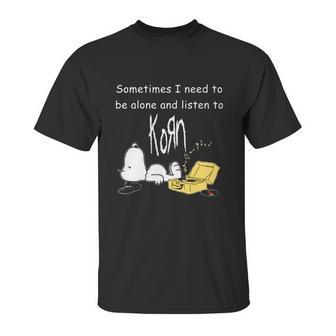 Official Sometimes I Need To Be Alone And Listen To Korn Snoopy Shirt Unisex T-Shirt | Favorety