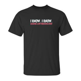 Old Glory Funny I Know I Know License Registration Sapphire Blue Unisex T-Shirt | Favorety DE