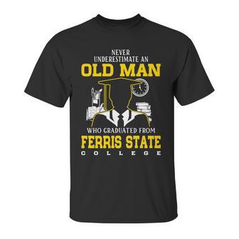 An Old Man Who Graduated From Ferris State College Unisex T-Shirt | Favorety CA