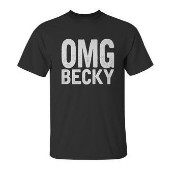 Omg Becky Unisex T-Shirt | Favorety