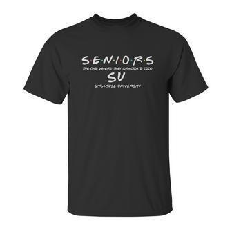 The One Where They Graduate Seniors Class Of 2020 Syracuse University Unisex T-Shirt | Favorety AU