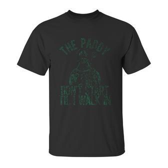 The Paddy Do Not Start Til I Walk In Unisex T-Shirt | Favorety UK