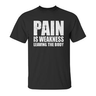 Pain Is Weakness Leaving The Body Unisex T-Shirt | Favorety AU