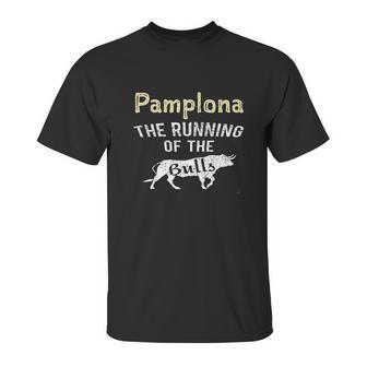 Pamplona The Running Of The Bulls Cattle Party Spain Unisex T-Shirt | Favorety