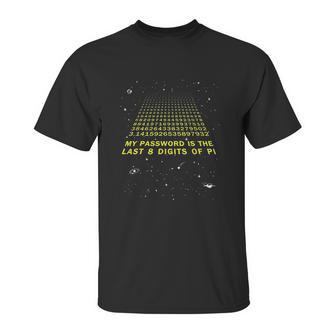 My Password Is The Last 8 Digits Of Pi Day Funny Math Space Unisex T-Shirt | Favorety AU