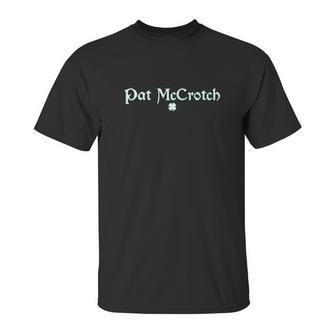 Pat Mccrotch St Patricks St Patricks Day Saint Paddy Unisex T-Shirt | Favorety DE