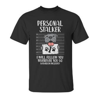 Personal Stalker Pitbull Unisex T-Shirt | Favorety UK