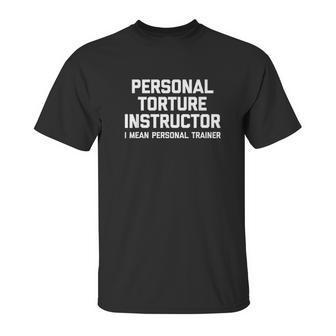 Personal Torture Instructor I Mean Personal Trainer Unisex T-Shirt | Favorety AU