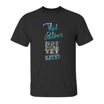 Phil Collins Still Not Dead Yet Live Unisex T-Shirt | Favorety DE