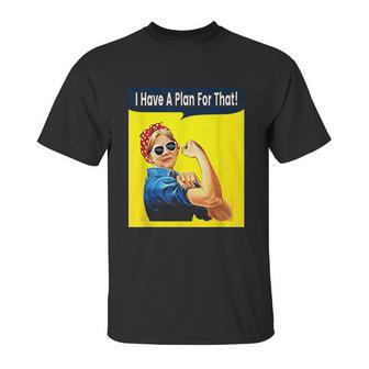 I Have A Plan For That Elizabeth Warren Unisex T-Shirt | Favorety AU