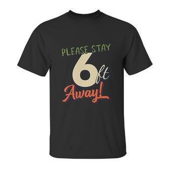 Please Stay 6 Feet Away Social Distancing Unisex T-Shirt | Favorety