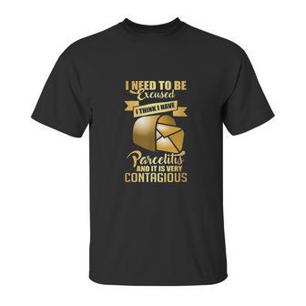 Postal Worker Parcelitis Very Contagious Funny Unisex T-Shirt | Favorety