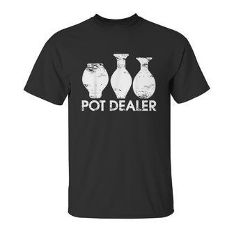 Pot Dealer Funny Clay Pottery Gift Unisex T-Shirt | Favorety DE