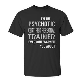 Psychotic Certified Personal Trainer Job Shirts Unisex T-Shirt | Favorety