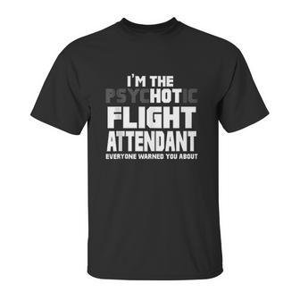 Im The Psychotic Flight Attendant Funny Gift Unisex T-Shirt | Favorety AU