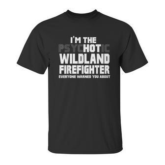 I Am Psychotic Wildland Firefighter Unisex T-Shirt | Favorety AU