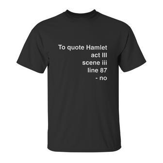 To Quote Hamlet Act Scene Line 87 Unisex T-Shirt | Favorety CA