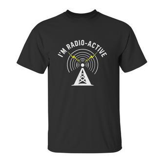 I Am Radio Active With Tower Antenna Funny Ham Radio Unisex T-Shirt | Favorety UK