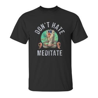 Rafiki Dont Hate Meditate Unisex T-Shirt | Favorety AU