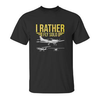 I Rather Fly Solo Funny Airplane Pilot Gift Unisex T-Shirt | Favorety AU