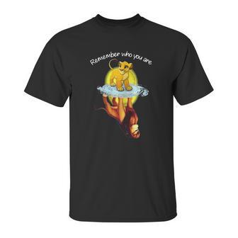 Remember Who You Are The Lion King Unisex T-Shirt | Favorety