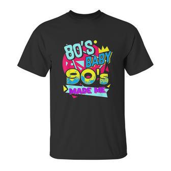 Retro 80S Baby 90S Made Me I Love The 1980S 1990S Unisex T-Shirt | Favorety DE