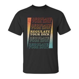 Retro Vintage Regulate Your Dick Pro Roe Unisex T-Shirt | Favorety UK