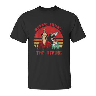 Retro Vintage Never Trust The Living Creepy Goth Grunge Emo Unisex T-Shirt | Favorety CA