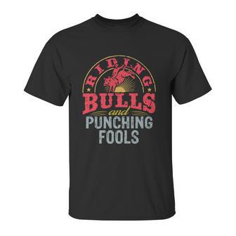 Riding Bulls And Punching Fools Shirt T Shirt Tee Unisex T-Shirt | Favorety