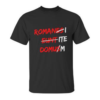 Romanes Eunt Domus W Unisex T-Shirt | Favorety DE