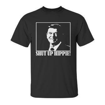 Ronald Reagan Says Shut Up Hippie Unisex T-Shirt | Favorety