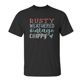 Rusty Weather Vintage Chippy Farmhouse Southern Unisex T-Shirt | Favorety