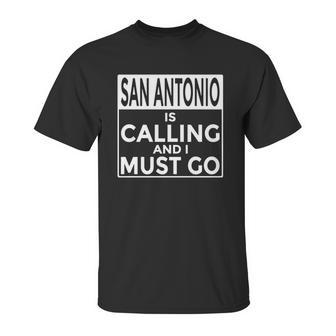 San Antonio Is Calling And I Must Go Unisex T-Shirt | Favorety CA