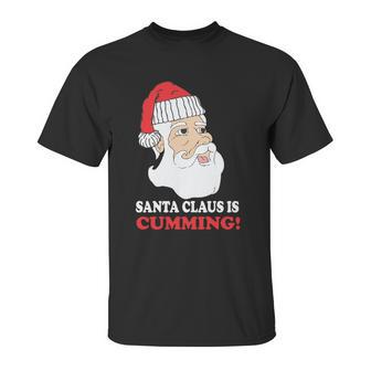 Santa Claus Is Cumming Dirty Humor Unisex T-Shirt | Favorety AU