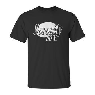 Serenity Now Unisex T-Shirt | Favorety AU