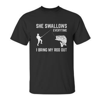 She Swallows Funny Fishing Gift Unisex T-Shirt | Favorety