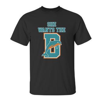 She Wants The D Dolphins Unisex T-Shirt | Favorety AU