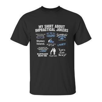 My Shirt About Impractical Jokers Unisex T-Shirt | Favorety CA