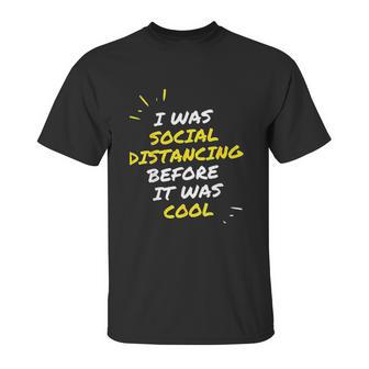 I Was Social Distancing Before It Was Cool Funny Introvert Unisex T-Shirt | Favorety CA