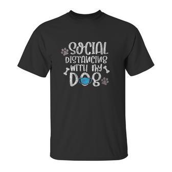 Social Distancing With My Dog Funny Dog Lover Unisex T-Shirt | Favorety