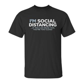 I Am Social Distancing If You Can Read This You Are Too Close Unisex T-Shirt | Favorety DE