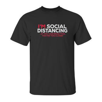 Social Distancing If You Can Read This Youre Too Close Unisex T-Shirt | Favorety