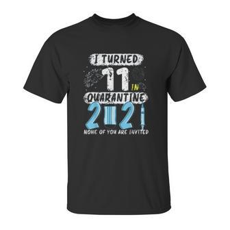 Social Distancing I Turned 11 In 2021 None Of You Are Invited Unisex T-Shirt | Favorety UK