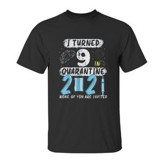 Social Distancing I Turned 9 In 2021 None Of You Are Invited Unisex T-Shirt | Favorety