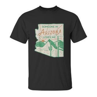 Someone In Arizona Loves Me Vintage Retro State Badge Gift Unisex T-Shirt | Favorety CA