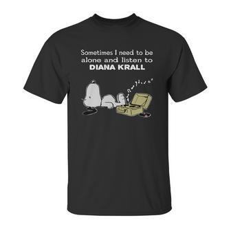 Sometimes I Need To Be Alone And Listen To Diana Krall Unisex T-Shirt | Favorety DE