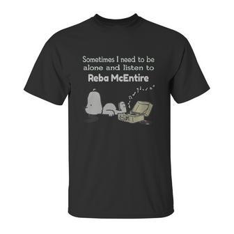 Sometimes I Need To Be Alone And Listen To Reba Mcentire Unisex T-Shirt | Favorety UK