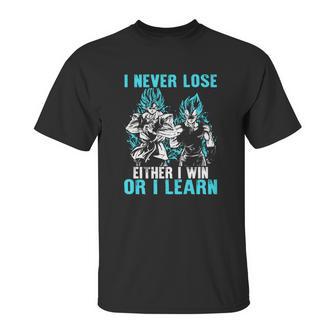 Son Goku And Vegeta I Never Lose Either I Win Or I Learn Unisex T-Shirt | Favorety